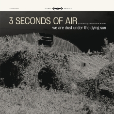 Three Seconds Of Air - We Are Dust Under The Dying Sun