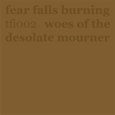 Fear Falls Burning - Woes Of The Desolate..