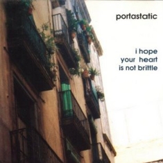 Portastatic - I Hope Your Heart Is Not Brittle