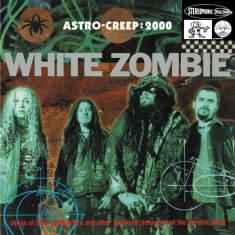 White Zombie - Astro-Creep:2000 Songs Of Love & Other Delusions Of The Electric Head