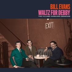 Bill Evans - Waltz For Debby - The Village Vanguard Sessions