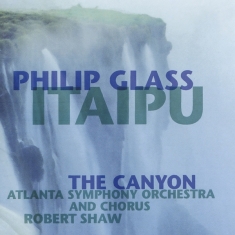 Philip Glass - Itaipu - The Canyon