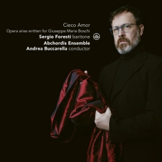 Sergio Foresti - Cieco Amor - Opera Arias Written For Giu