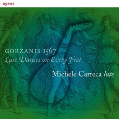 Michele Carreca - Gorzanis 1567 - Lute Dances On Every Fre