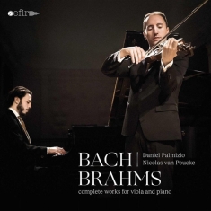 Palmizio Daniel / Nicolas Van Poucke - Bach/Brahms: Complete Works For Viola And Piano