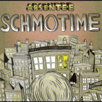 Absentee - Schmotime