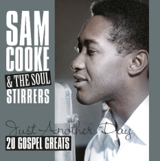 Sam Cooke & Soul Stirrer - Just Another Day - 20 Gospel Greats Of T