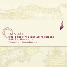 Brisk Recorder Quartet Amsterdam - Cancao - Music From The Iberian Peninsula