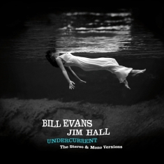 Bill Evans - Undercurrent - The Original Stereo & Mono Versions