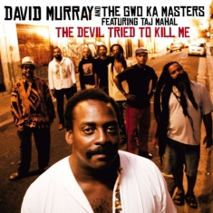 David & The Gwo-Ka Masters Murray - Devil Tried To Kill Me