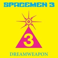 Spacemen 3 - Dreamweapon