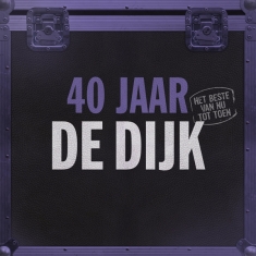 De Dijk - 40 Jaar (Het Beste Van Nu Tot Toen)