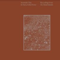 Chiu Jeremiah & Marta Sofia Honer - Recordings From The Aland Islands