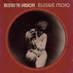 Ecstatic Visison - Elusive Mojo