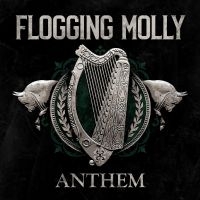 FLOGGING MOLLY - ANTHEM