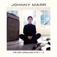 Johnny Marr - Fever Dreams Pts 1- 4