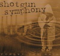 Shotgun Symphony - Forget The Rain