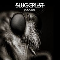 Slugcrust - Ecocide