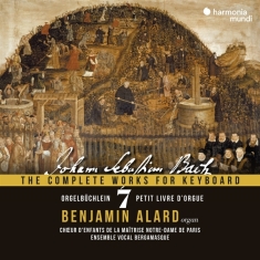 Benjamin Alard - Bach: The Complete Works For Keyboard 7: Orchelbuchlein