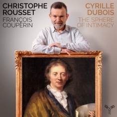 Cyrille Dubois - Francois Couperin: The Sphere Of Intimac