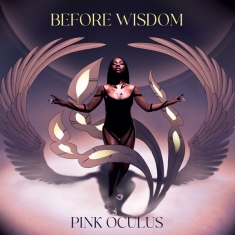 Pink Oculus - Before Wisdom