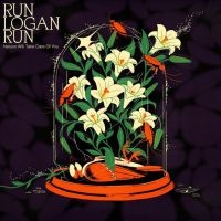 Run Logan Run - Nature Will Take Care Of You