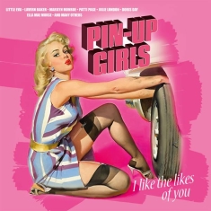 Various - Pin-Up Girls- I Like The Likes Of You (Magenta) Ltd