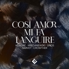 Honoré Anne-Sophie | Julia Wischniewski - Cosi Amor Mi Fa Languire: Kantaten