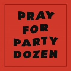 Party Dozen - Pray For Party Dozen