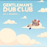 Gentleman's Dub Club - On A Mission