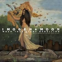 Moon Imogen - When They Start Rebelling