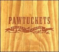 PAWTUCKETS - DOGSBODY FACTOTUM