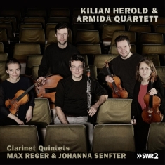 Herold Kilian & Armida Quartett - Max Reger & Johanna Senfter, Clarinet Quintets