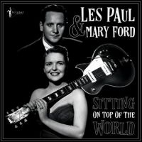 Paul Les & Mary Ford - Sitting On Top Of The World: 1950-5