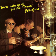 Ebba Grön - We're Only In It For The Drugs (Svart 180g Vinyl)