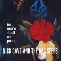 Nick Cave & The Bad Seeds - No More Shall We Part