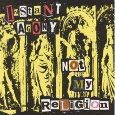 Instant Agony - Not My Religion