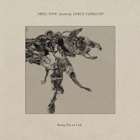 Elbrecht Jorge & Ariel Pink - Hang On To Life