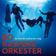 Bo Kaspers Orkester - Du Borde Tycka Om Mig