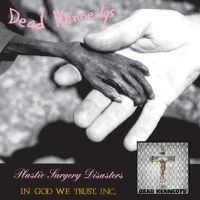 Dead Kennedys - Plastic Surgery / In God We Trust