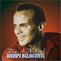 Belafonte Harry - Deep As The River
