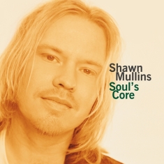 Shawn Mullins - Soul's Core