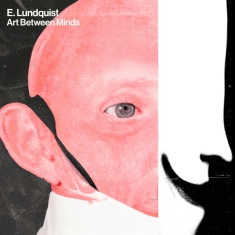 E. Lundquist - Art Between Minds