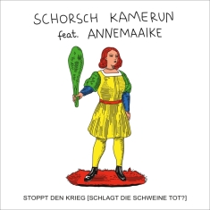 Schorsch Kamerun - Stoppt Den Krieg (Schlagt Die Schweine T