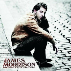 James Morrison - Songs For You, Truths For Me