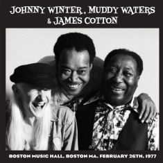 Johnny Winter & Muddy Waters & James Cotton - Live In Boston ’77 (Best Of Vol.1)