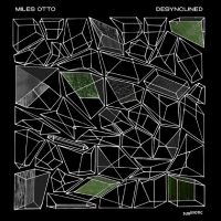 Miles Otto - Desynclined