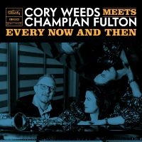 Cory Weeds & Champion Fulton - Every Now And Then (Live At Ocl Stu