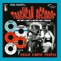 Various Artists - Trashcan Records 07: Hello Earth Pe
