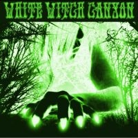 White Witch Canyon - White Witch Canyon: Beneath The Des